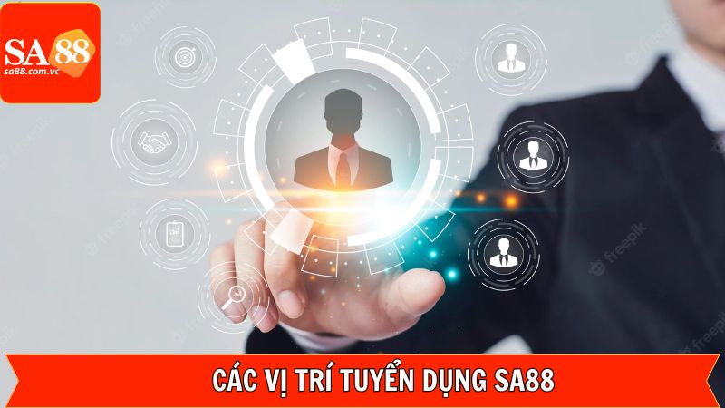 Điểm danh một số vị trí đang tuyển dụng tại SA88