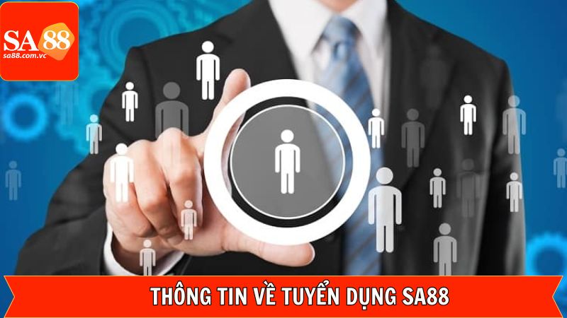 Tuyển dụng SA88 với phúc lợi nhân viên siêu hấp dẫn